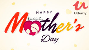 Happy Mother's Day, Top Udemy Courses 95% Off, Udemy Discount Coupon Updated 2018, Discounts $9.99, Programming, Development, Mobile App Development, Android & IOS Game Development, Hacking, IT & Software, Python, Unity Engine, Wordpress Website, Amazon Affiliate