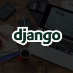 Django 3.0 - A Framework of Python