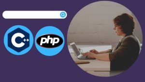 Learn C++ Programming And PHP Programming With Practical Demonstrations In One Complete Course